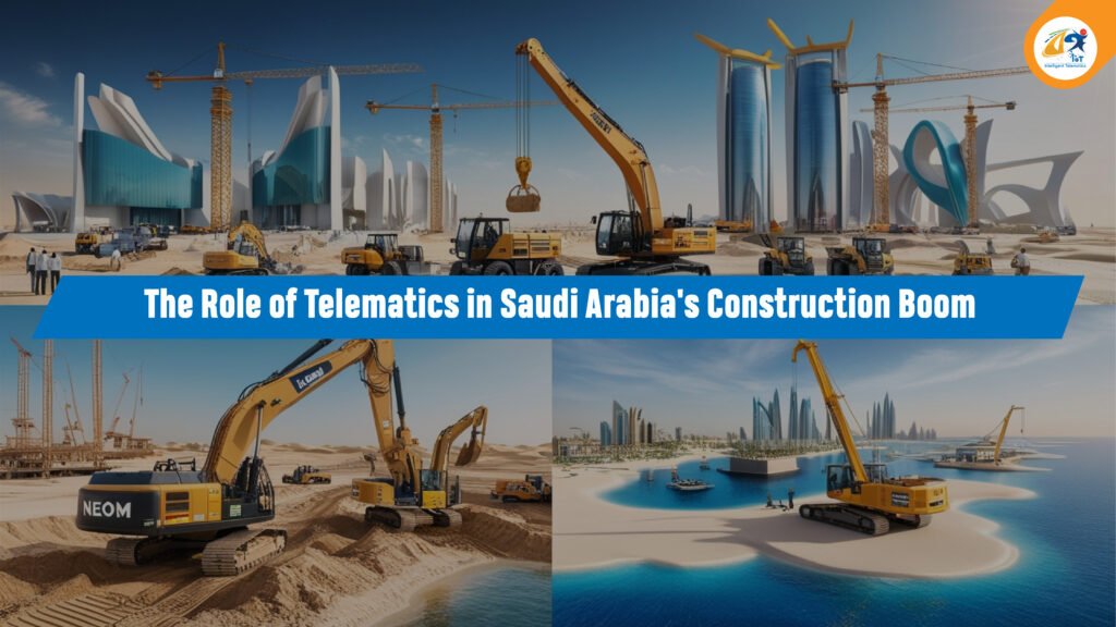 The Role of Telematics in Saudi Arabia’s Construction Boom